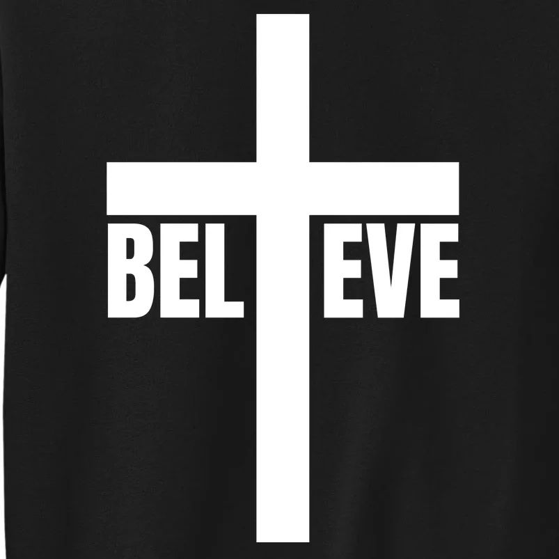 Believe Jesus Christ Cross Easter Faith Tall Sweatshirt