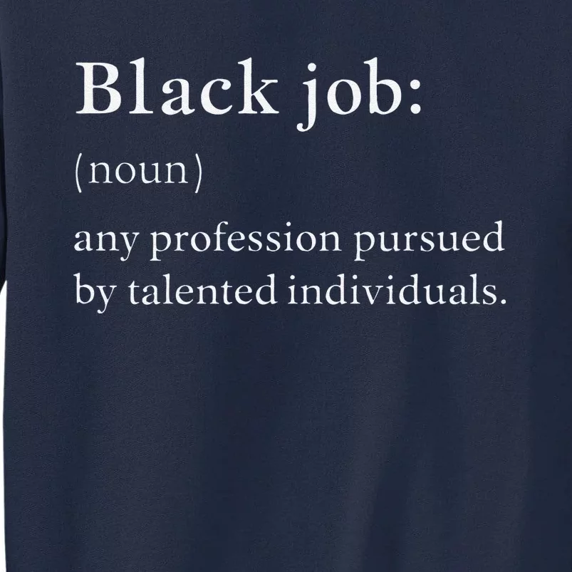 Black Job Definition Black Politics Black Professionals Tall Sweatshirt