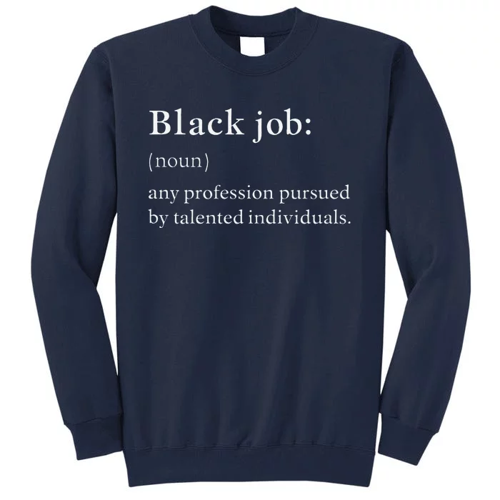 Black Job Definition Black Politics Black Professionals Tall Sweatshirt