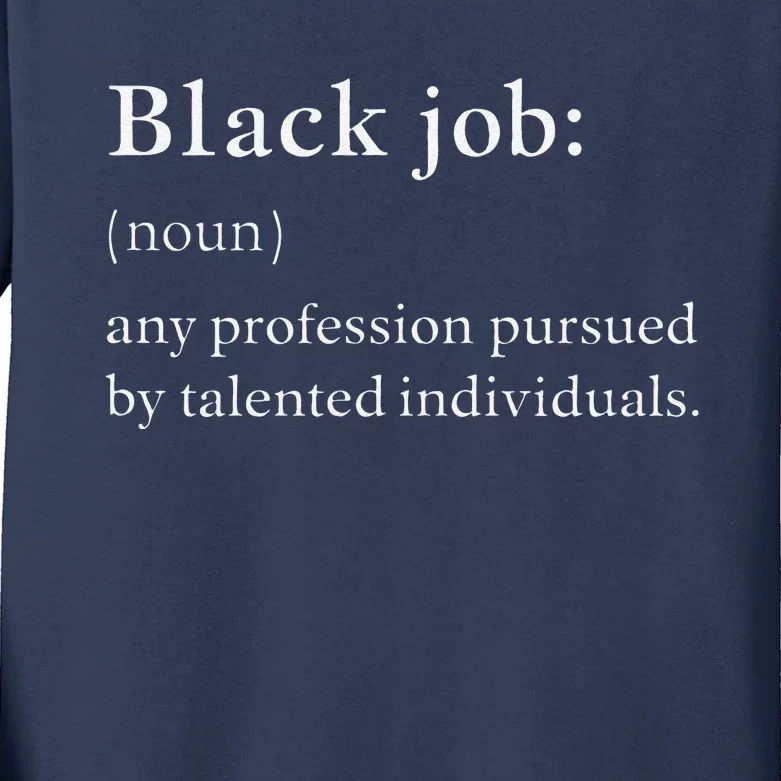 Black Job Definition Black Politics Black Professionals Kids Long Sleeve Shirt