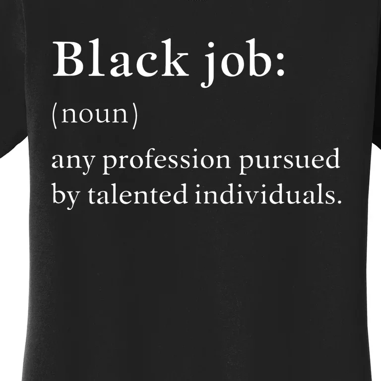 Black Job Definition Black Politics Black Professionals Women's T-Shirt