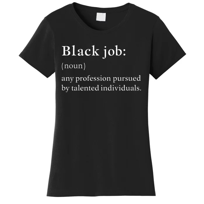 Black Job Definition Black Politics Black Professionals Women's T-Shirt