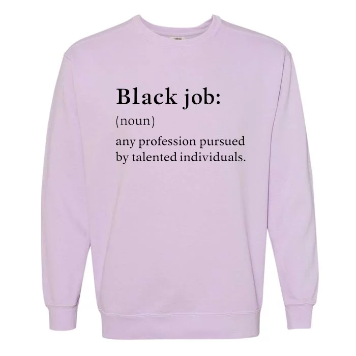 Black Job Definition Black Politics Black Professionals Garment-Dyed Sweatshirt