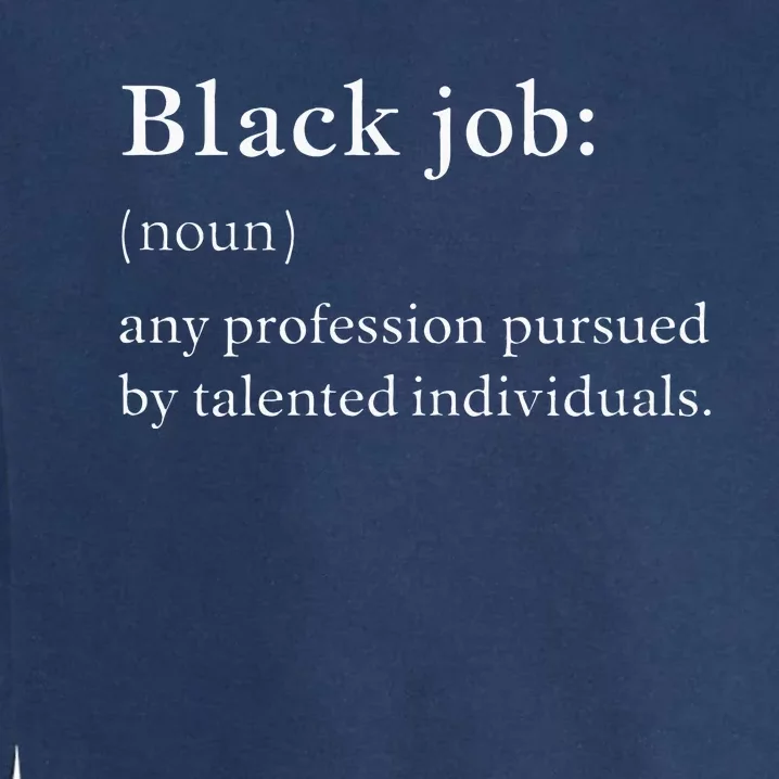 Black Job Definition Black Politics Black Professionals Garment-Dyed Sweatshirt