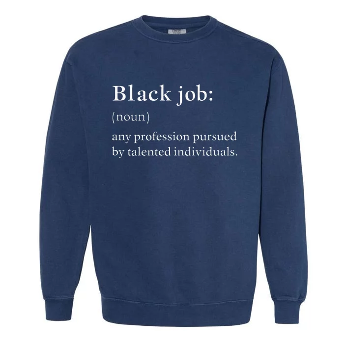 Black Job Definition Black Politics Black Professionals Garment-Dyed Sweatshirt