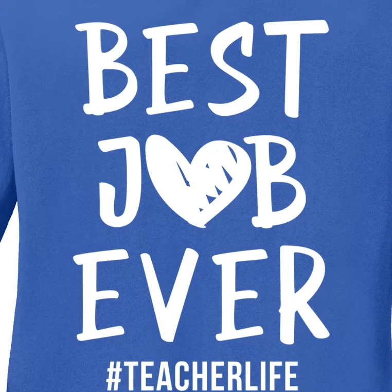 Best Job Ever Teacher Life Gift 1St Grade Teacher Gift Ladies Long Sleeve Shirt