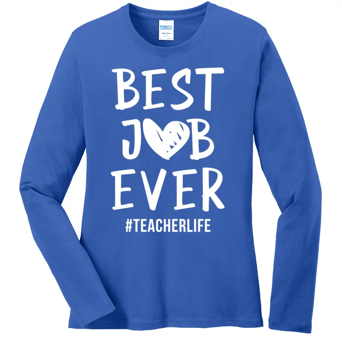 Best Job Ever Teacher Life Gift 1St Grade Teacher Gift Ladies Long Sleeve Shirt