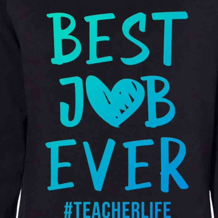 Best Job Ever Teacher Life Gift 1St Grade Teacher Gift Womens California Wash Sweatshirt