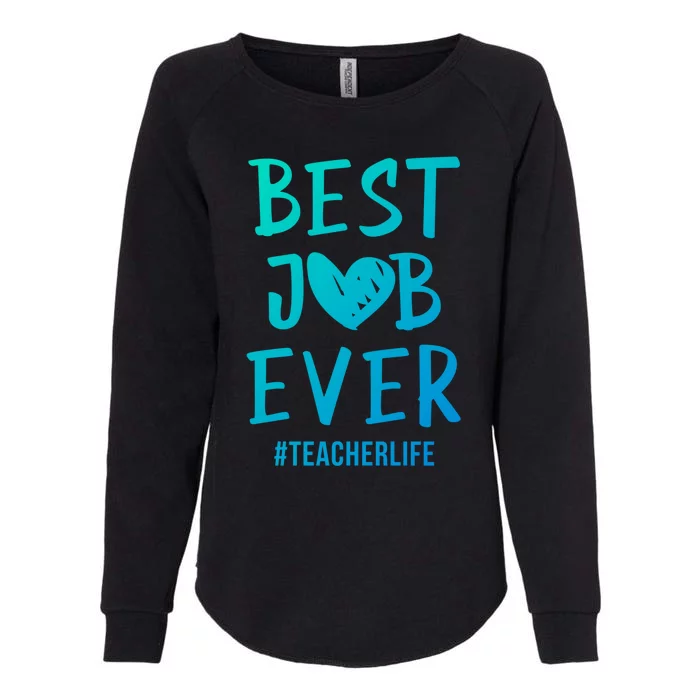 Best Job Ever Teacher Life Gift 1St Grade Teacher Gift Womens California Wash Sweatshirt