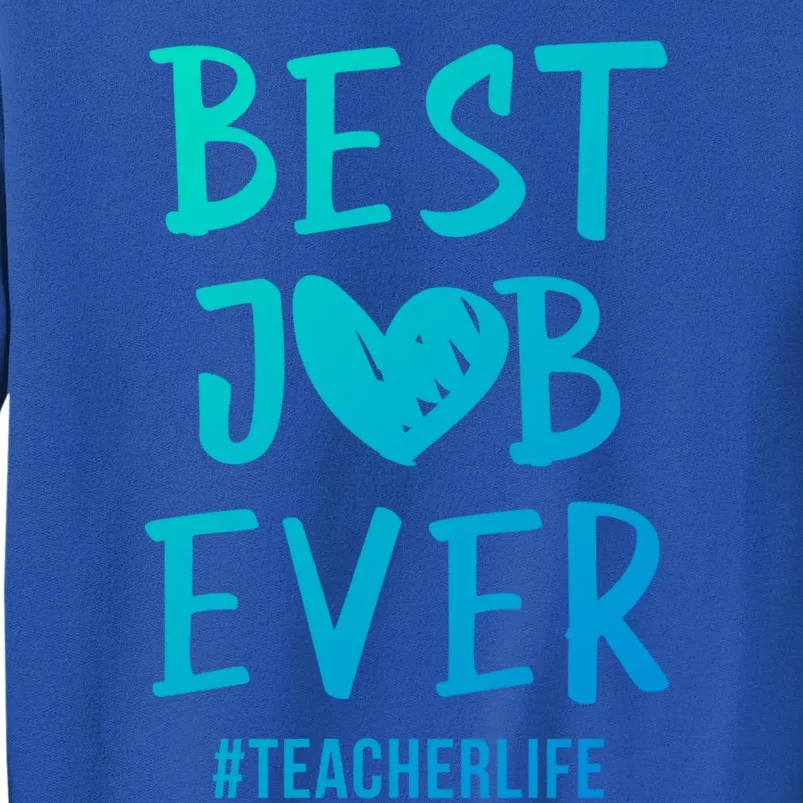 Best Job Ever Teacher Life Gift 1St Grade Teacher Gift Sweatshirt