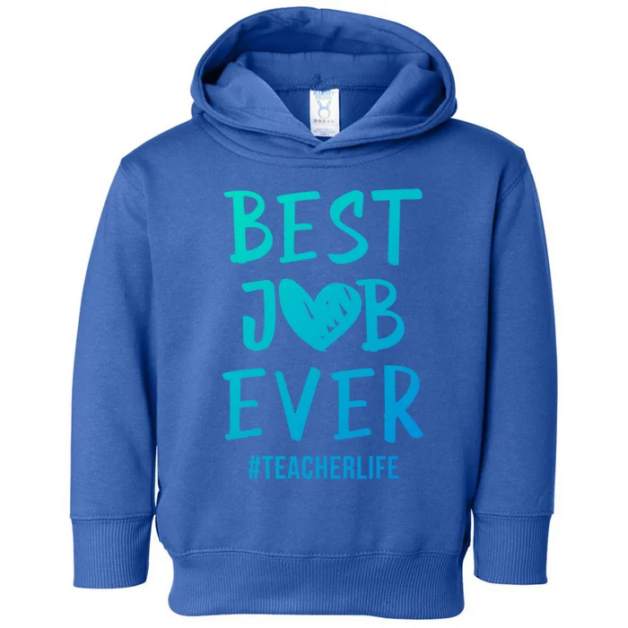 Best Job Ever Teacher Life Gift 1St Grade Teacher Gift Toddler Hoodie