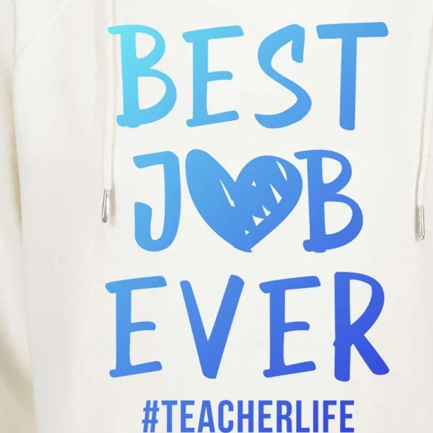 Best Job Ever Teacher Life Gift 1St Grade Teacher Gift Womens Funnel Neck Pullover Hood