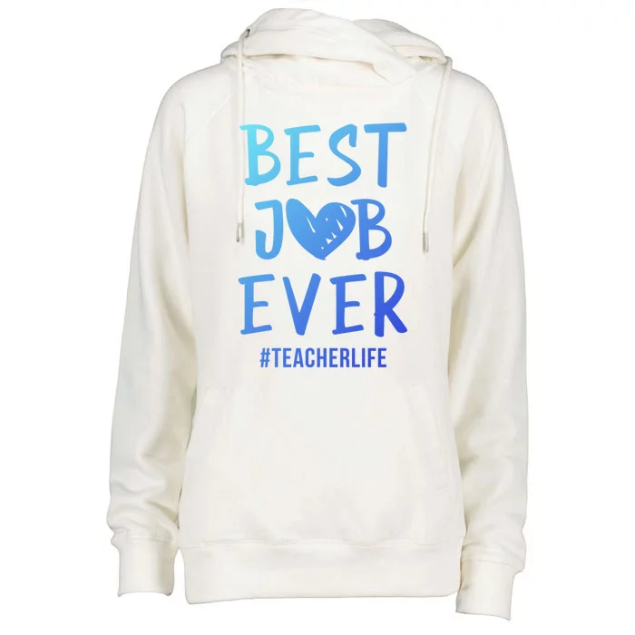 Best Job Ever Teacher Life Gift 1St Grade Teacher Gift Womens Funnel Neck Pullover Hood