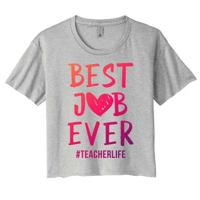 Best Job Ever Teacher Life Gift 1St Grade Teacher Gift Women's Crop Top Tee