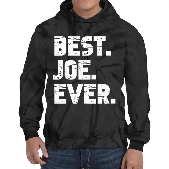 Best Joe Ever Popular Birth Names Joe Costume Tie Dye Hoodie