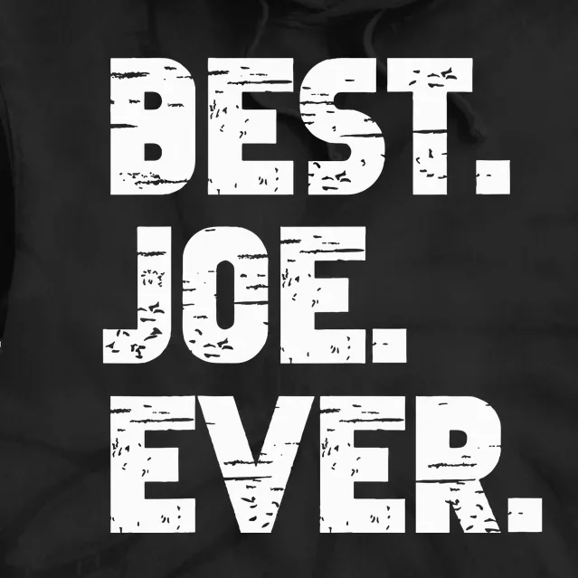 Best Joe Ever Popular Birth Names Joe Costume Tie Dye Hoodie