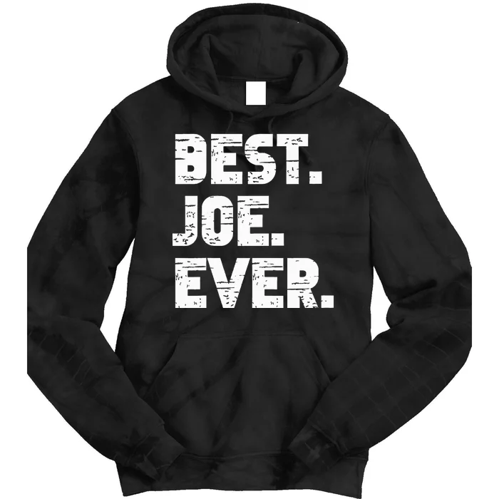 Best Joe Ever Popular Birth Names Joe Costume Tie Dye Hoodie