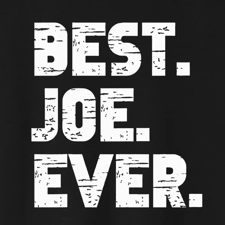 Best Joe Ever Popular Birth Names Joe Costume Women's Crop Top Tee