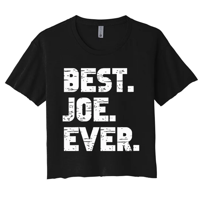 Best Joe Ever Popular Birth Names Joe Costume Women's Crop Top Tee