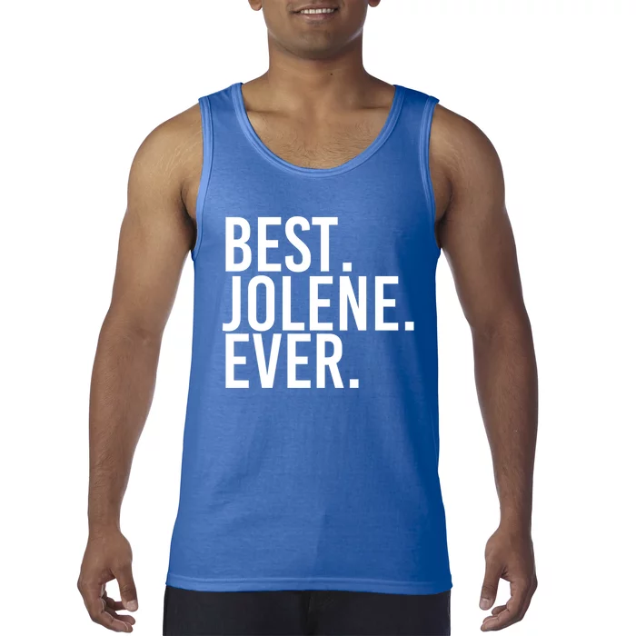 Best Jolene Ever Gift Name Funny Personalized Meaningful Gift Tank Top