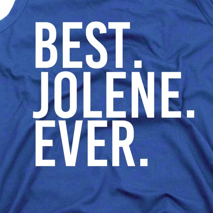 Best Jolene Ever Gift Name Funny Personalized Meaningful Gift Tank Top