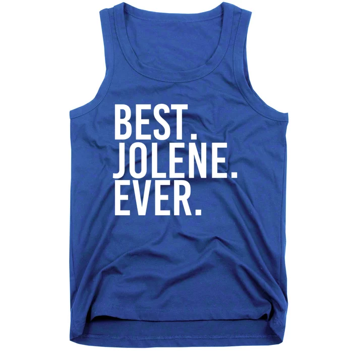 Best Jolene Ever Gift Name Funny Personalized Meaningful Gift Tank Top