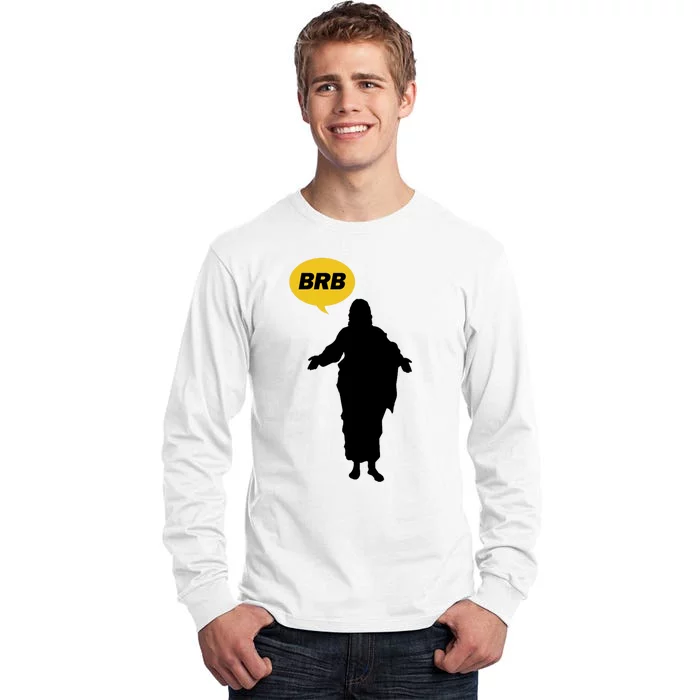 Brb Jesus Easter Sunday Tall Long Sleeve T-Shirt