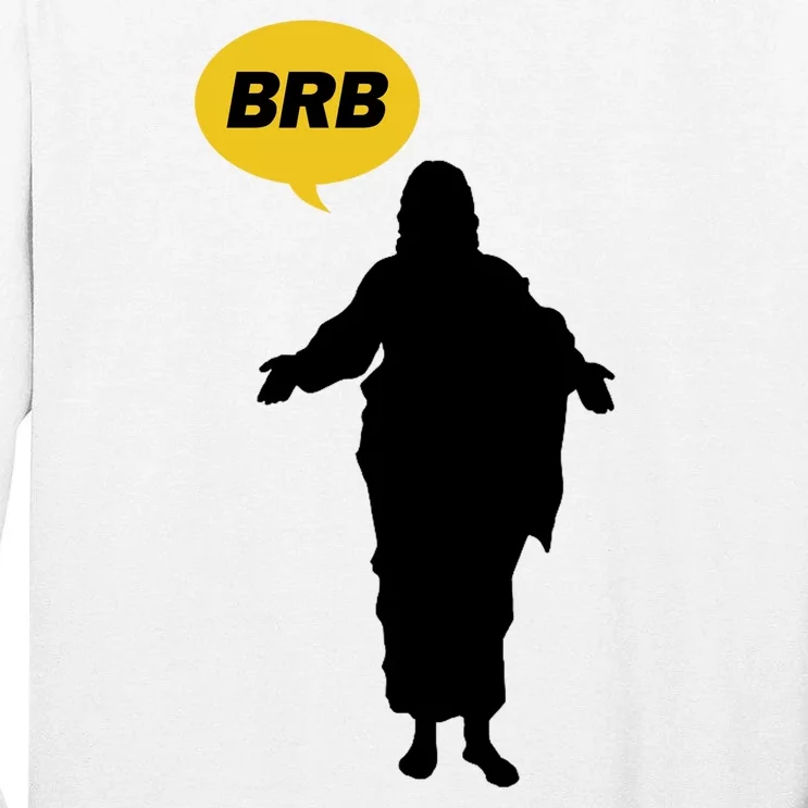 Brb Jesus Easter Sunday Tall Long Sleeve T-Shirt