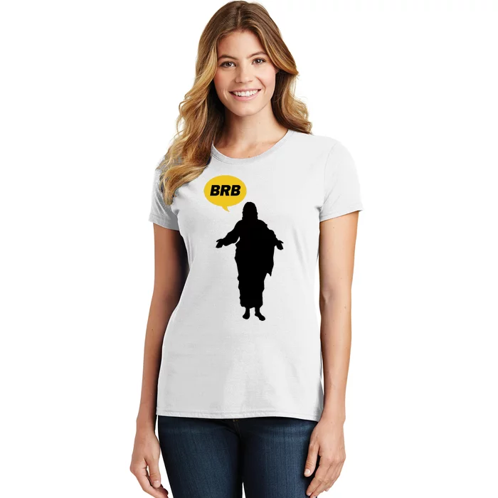 Brb Jesus Easter Sunday Women's T-Shirt