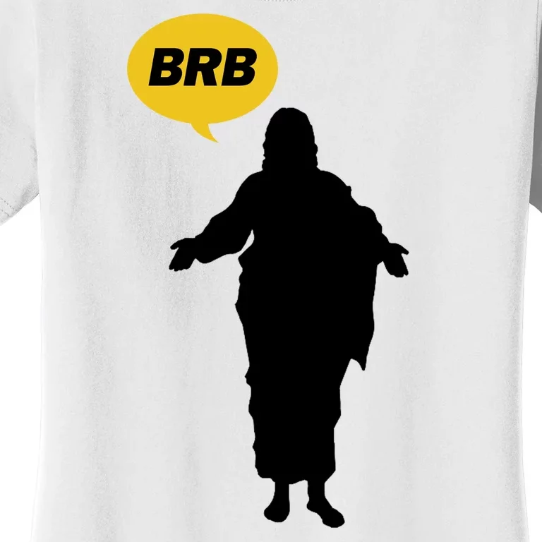 Brb Jesus Easter Sunday Women's T-Shirt