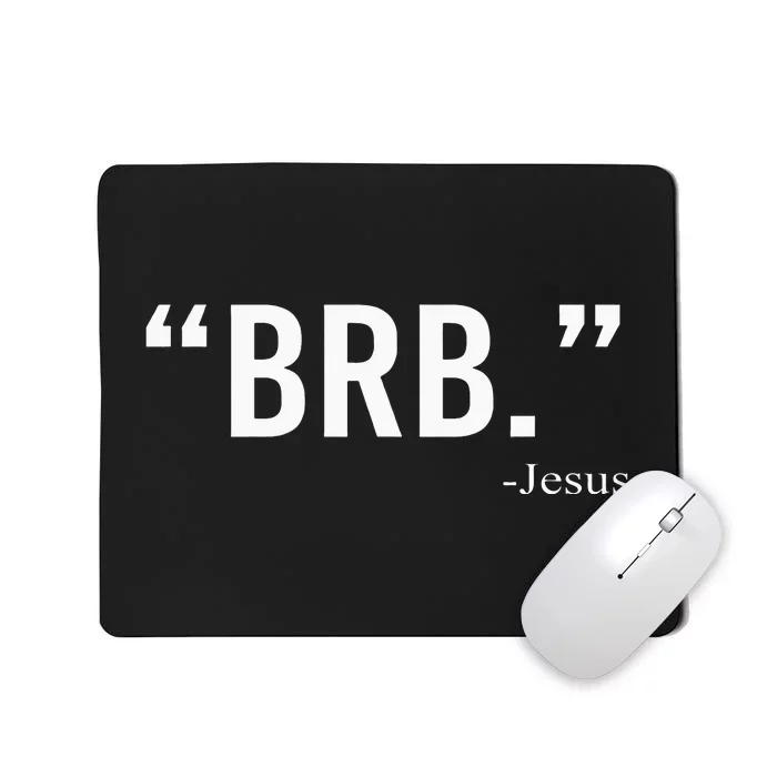 Brb Jesus Funny Easter Day Christians Gifts Mousepad