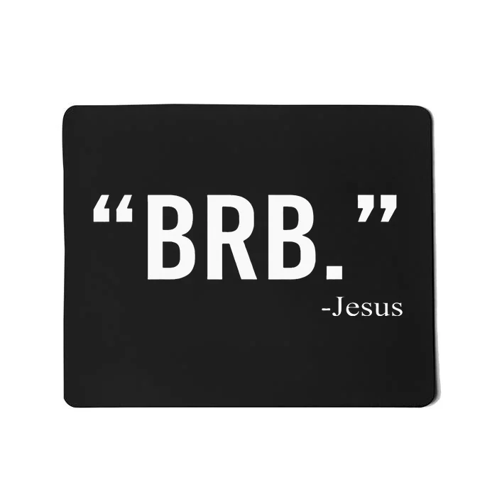 Brb Jesus Funny Easter Day Christians Gifts Mousepad