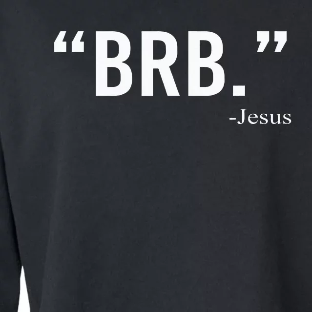 Brb Jesus Funny Easter Day Christians Gifts Cropped Pullover Crew