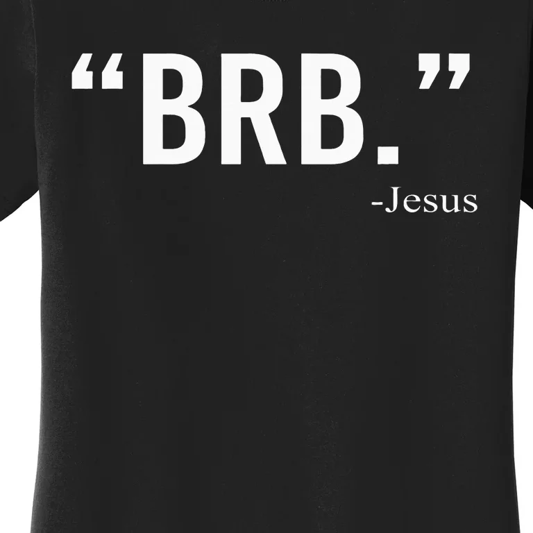 Brb Jesus Funny Easter Day Christians Gifts Women's T-Shirt