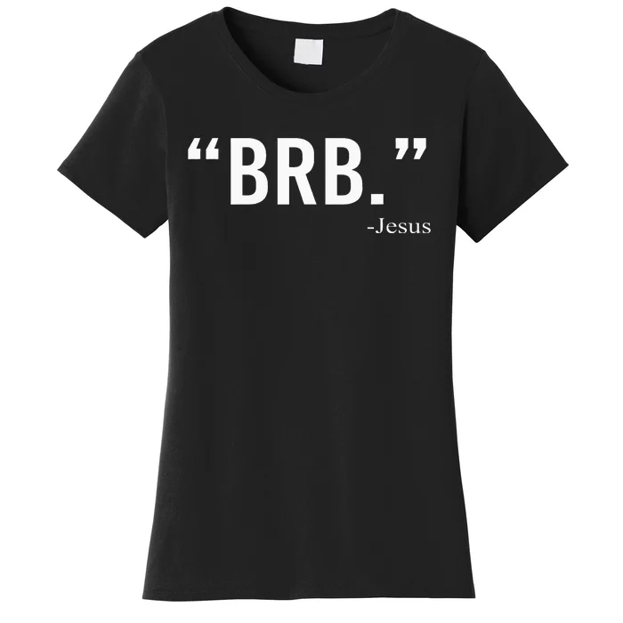 Brb Jesus Funny Easter Day Christians Gifts Women's T-Shirt