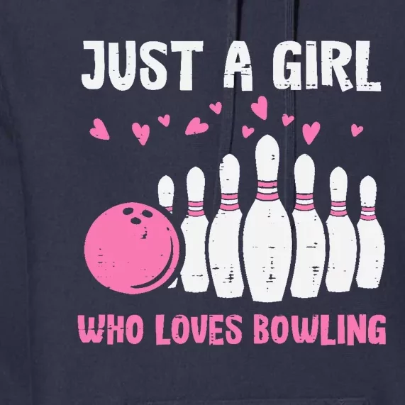 Bowler Just Girl Loves Bowling Cute Girl Wo Premium Hoodie