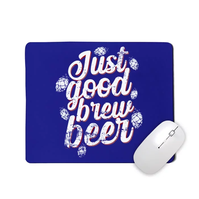 Brew Just Good Brew Beer Gift Mousepad