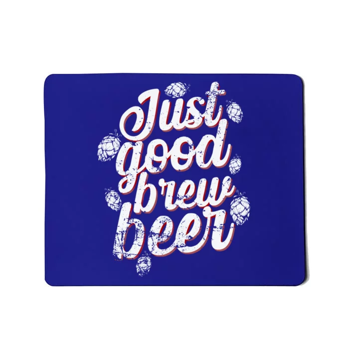 Brew Just Good Brew Beer Gift Mousepad