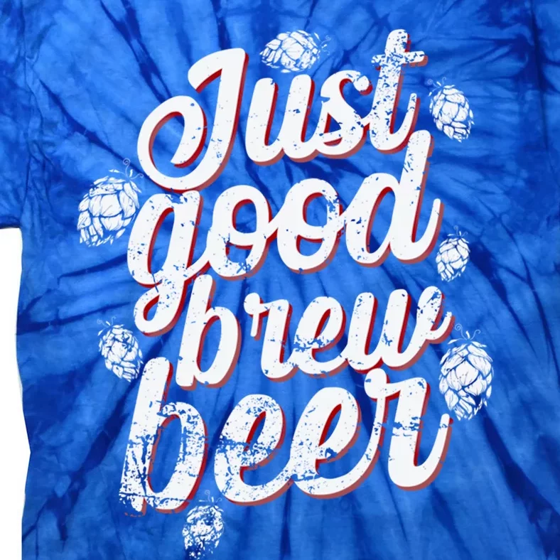 Brew Just Good Brew Beer Gift Tie-Dye T-Shirt