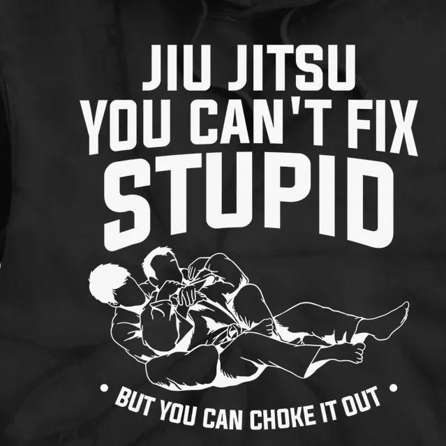 Brazilian Jiu Jitsu Jiu Jitsu Tee Funny You Can't Gift Tie Dye Hoodie