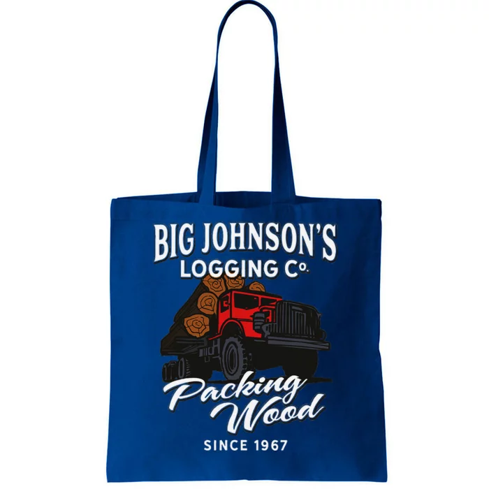 Big JohnsonS Logging Co. Packing Wood Funny Logger Tote Bag