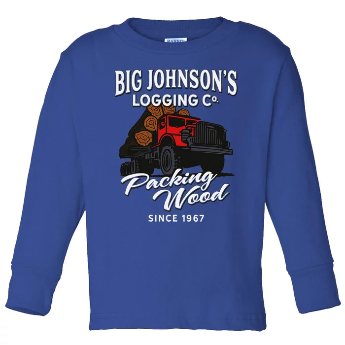 Big JohnsonS Logging Co. Packing Wood Funny Logger Toddler Long Sleeve Shirt