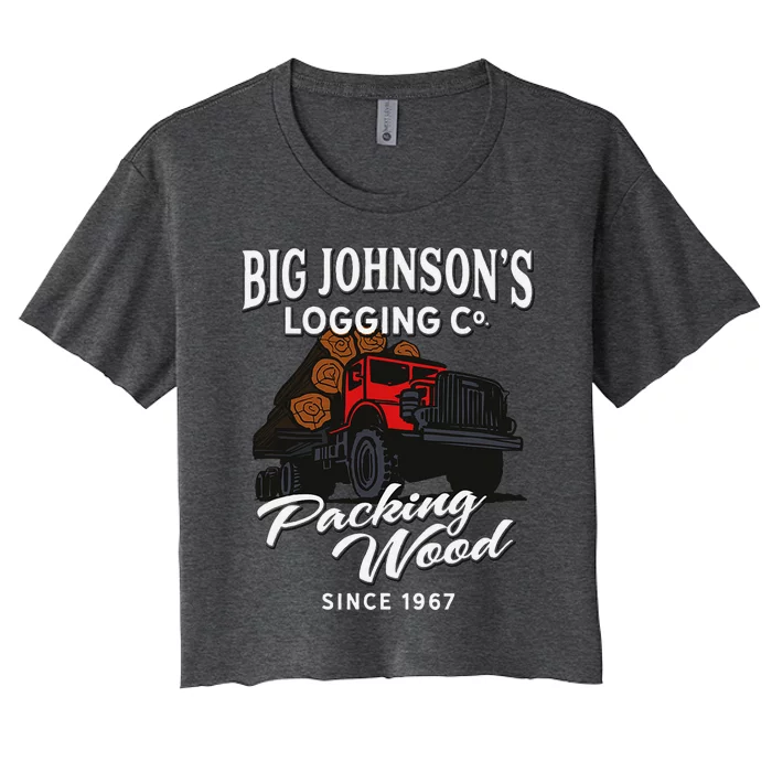 Big JohnsonS Logging Co. Packing Wood Funny Logger Women's Crop Top Tee