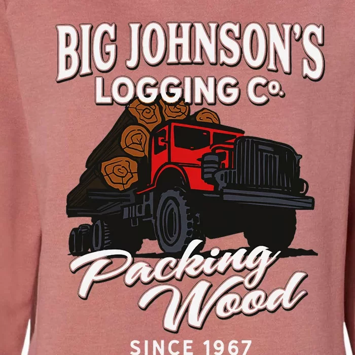 Big JohnsonS Logging Co. Packing Wood Funny Logger Womens California Wash Sweatshirt