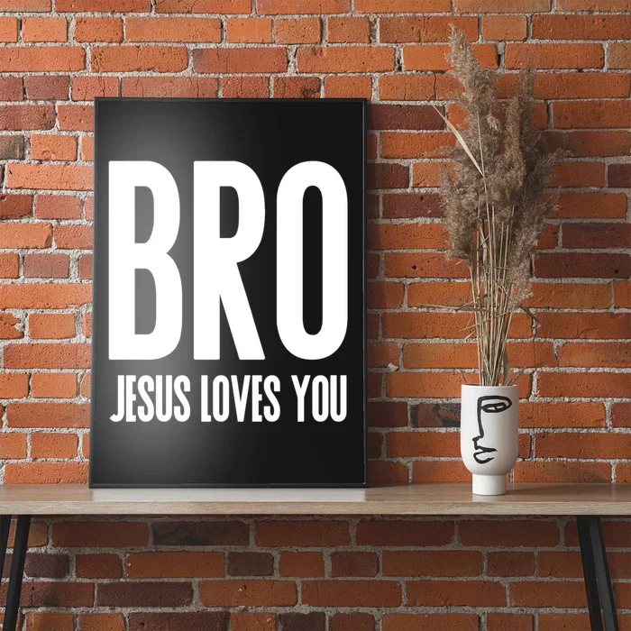 Bro Jesus Loves You Christian Gift Poster