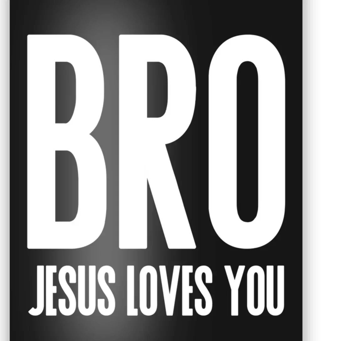 Bro Jesus Loves You Christian Gift Poster