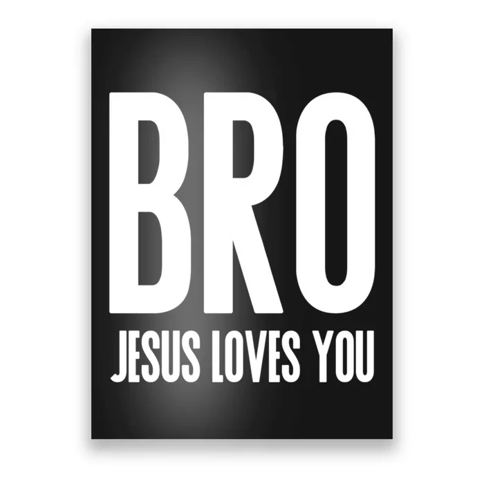 Bro Jesus Loves You Christian Gift Poster