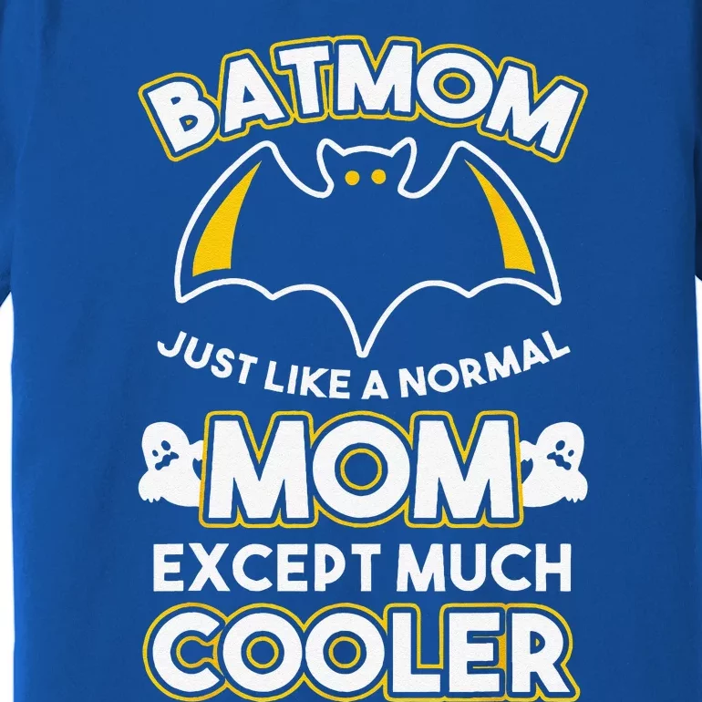 Batmom Just Like Normal Mom Except Much Cooler Halloween Fan Premium T-Shirt