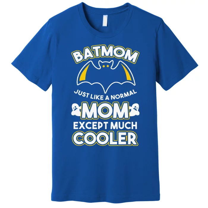 Batmom Just Like Normal Mom Except Much Cooler Halloween Fan Premium T-Shirt