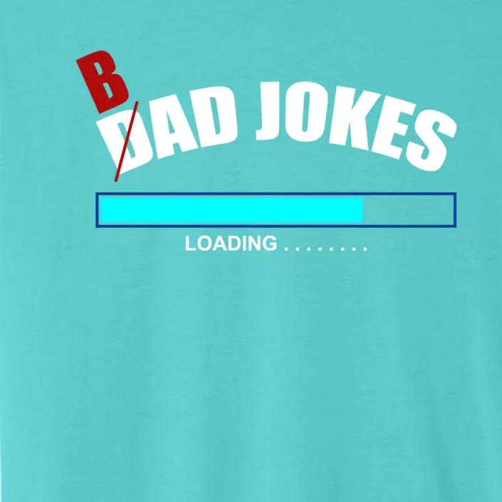 Bad Joke Loading Funny Cringe Puns King Of Dad Jokes Gift ChromaSoft Performance T-Shirt